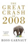 The Great Crash of 2008 - Ross Garnaut