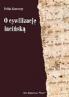 O cywilizację łacińską - Feliks Koneczny