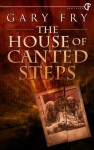 The House of Canted Steps - Gary Fry