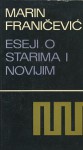 Eseji o starima i novijim - Marin Franičević