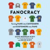 Fanocracy - David Meerman Scott, Reiko Scott