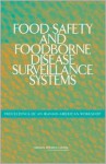 Food Safety And Foodborne Disease Surveillance Systems: Proceedings Of An Iranian American Workshop - Glenn E. Schweitzer