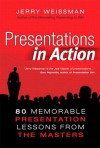 Presentations in Action: 80 Memorable Presentation Lessons from the Masters (Kindle Edition with Audio/Video) - Jerry Weissman