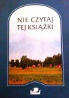 Nie czytaj tej książki - Inger Edelfeldt, Astrid Saalbach, Morten Harry Olsen, Leena Krohn