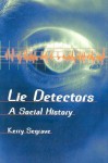 Lie Detectors: A Social History - Kerry Segrave