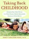 Taking Back Childhood: A Proven Roadmap for Raising Confident, Creative, Compassionate Kids - Nancy Carlsson-Paige