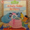 Baby Sister for Herry (A Sesame Street Growing-Up Book) - Emily Perl Kingsley