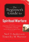 The Beginner's Guide to Spiritual Warfare - Neil T. Anderson, Timothy M. Warner