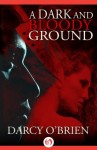 A Dark and Bloody Ground - Darcy O'Brien