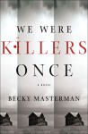 We Were Killers Once - Becky Masterman