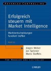 Erfolgreich Steuern Mit Market Intelligence: Marktentscheidungen Fundiert Treffen - Jürgen Weber, Jan Spitzner, Mario Stoffels