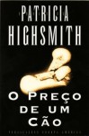 O Preço de Um Cão - Patricia Highsmith