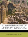 The History of Freemasonry: Its Legends and Traditions, Its Chronological History Volume 5 - Albert Gallatin Mackey