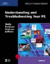 Understanding and Troubleshooting Your PC (Shelly Cashman) - Gary B. Shelly, Thomas J. Cashman, Jean Andrews