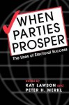 When Parties Prosper: The Uses of Electoral Success - Kay Lawson