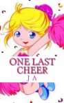 One Last Cheer - J.A.