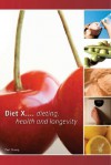 Diet X... Dieting, Health and Longevity - Paul Strong