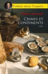 Crimes et condiments (Voltaire mène l'enquête #4) - Frédéric Lenormand