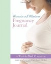 Moments and Milestones Pregnancy Journal: A Week-by-Week Companion - Jennifer Leigh Youngs, Bettie B. Youngs