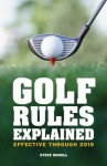 Golf Rules Explained: Effective through to 2015 - Steve Newell