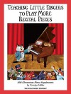 Teaching Little Fingers to Play More Recital Pieces: Mid-Elementary Level - Carolyn Miller
