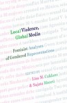 Local Violence, Global Media: Feminist Analyses Of Gendered Representations (Intersections In Communications And Culture: Global Approaches And Transdisciplinary Perspectives) - Lisa M. Cuklanz, Sujata Moorti