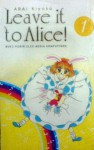 Leave it to Alice! Vol. 1 - Kiyoko Arai