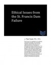 Ethical Issues from the St. Francis Dam Failure - J. Paul Guyer