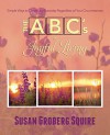 The ABC's of Joyful Living: Simple Ways to Create Joy EveryDay Regardless of Your Circumstances - Susan Squire