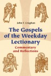 The Gospels of the Weekday Lectionary: Commentary and Reflections - John Craghan