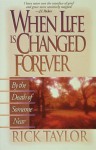 When Life Is Changed Forever - Rick Taylor