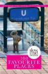 100 Favourite Places - Slow Travel Berlin