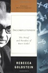 Incompleteness: The Proof and Paradox of Kurt Godel (Great Discoveries) - Rebecca Newberger Goldstein