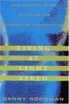 Living at Light Speed:: Your Survival Guide to Life on the Information Superhighway - Danny Goodman