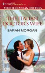 The Italian Doctor's Wife (Mediterranean Doctors) - Sarah Morgan