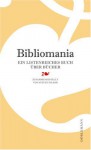 Bibliomaniaein Listenreiches Buch Über Bücher - Steven Gilbar, Christian Detoux