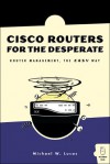 Cisco Routers for the Desperate: Router Management, the Easy Way - Michael W. Lucas