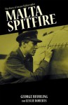 Malta Spitfire: The Diary of an Ace Fighter Pilot - George Beurling