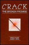 Crack: The Broken Promise - David Franklyn Allen, James F. Jekel