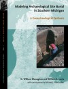 Modeling Archaeological Site Burial in Southern Michigan: A Geoarchaeological Synthesis - G. William Monaghan, William A. Lovis