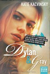 Dylan & Gray - Katie Kacvinsky, Ulrike Nolte