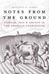 Notes from the Ground: Science, Soil, and Society in the American Countryside - Benjamin R. Cohen