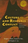 Culture and Resource Conflict: Why Meanings Matter - Douglas L. Medin