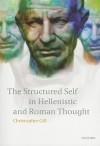 The Structured Self in Hellenistic and Roman Thought - Christopher Gill