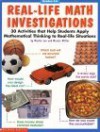 Real Life Math Investigations: 30 Activities That Apply Mathematical Thinking to Real-Life Situations - Martin Lee, Marcia Miller