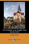 The Evolution of an English Town (Illustrated Edition) (Dodo Press) - Gordon Home