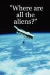 Where Are All the Aliens? - Terri Pierce-Butler