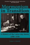 Mormonism in Transition: A History of the Latter-day Saints, 1890-1930, 3rd ed. - Thomas G. Alexander