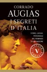 I segreti d'Italia. Storie, luoghi, personaggi nel romanzo di una nazione - Corrado Augias