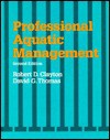 Professional Aquatic Management - Robert D. Clayton, David G. Thomas